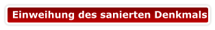 Einweihung des sanierten Denkmals