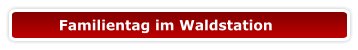 Familientag im Waldstation