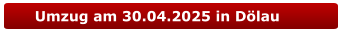 Umzug am 30.04.2025 in Dölau